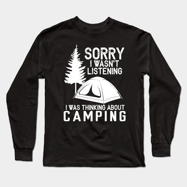 Sorry I Wasn't Listening I Was Thinking About Camping Long Sleeve T-Shirt by Hound mom